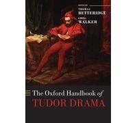 Thomas Betteridge Greg Walker The Oxford Handbook of Tudor Drama (Poche)