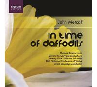 Thomas Bowes - John Metcalf : in Time of Daffodils