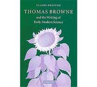 Thomas Browne and the Writing of Early Modern Science Claire Preston (Auteur)