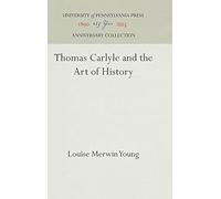 Thomas Carlyle And The Art Of History
