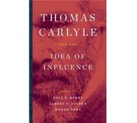 Thomas Carlyle and the Idea of Influence Inconnu (Auteur)