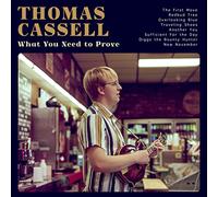 Thomas Cassell - What You Need to Prove [Import]