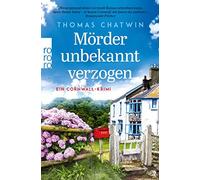 Thomas Chatwin Mörder unbekannt verzogen: Ein Cornwall-Krimi (Poche)