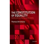 Thomas Christiano The Constitution of Equality (Poche)