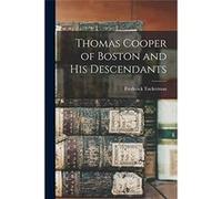 Thomas Cooper of Boston and his Descendants - Frederick Tuckerman - Creative Media Partners LLC - Livre en Anglais Frederick TuckermanFrederick Tuckerman (Auteur)