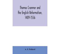 Thomas Cranmer And The English Reformation, 1489-1556