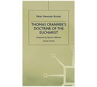 Thomas Cranmers Doctrine Of The Eucharist