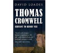 Thomas Cromwell: Servant to Henry VIII Loades, Professor David (Auteur)