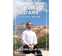 Thomas d'Ana - Psychic Médium - Je suis qui je suis