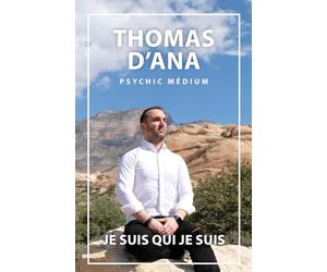Thomas d'Ana - Psychic Médium - Je suis qui je suis