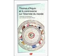Thomas d'Aquin et la controverse sur l'éternité du monde Saint Thomas d'Aquin (Auteur), Cyrille Michon (Edité par), Cyrille Michon (Traduction)