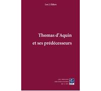 Thomas d'Aquin et ses prédécesseurs - la présence des grands philosophes et Pères de l'Église dans les oeuvres de Thomas d'Aquin - Léo J. Elders - Pu.de L'ipc - broché - Essai