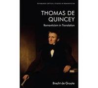 Thomas De Quincey Dark Interpreter by Brecht de Groote Brecht de Groote (Auteur)