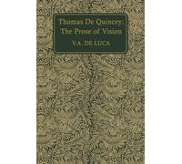 Thomas De Quincey: The Prose of Vision