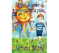 Thomas Descubre El Propósito De La Vida (Libro De Niños Sobre El Propósito De La Vida, Cuentos Infantiles, Libros Infantiles, Libros Para Los Niños, Libros Para Niños, Bebes, Libros Infantiles, Bebes)