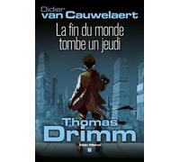 Thomas Drimm - Tome 1 - La Fin Du Monde Tombe Un Jeudi
