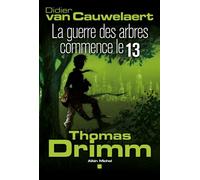 Thomas Drimm – Tome 2 : La guerre des arbres a commencé le 13 – Les Éditions Albin Michel