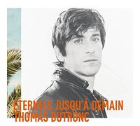 Thomas Dutronc - Eternels Jusqu’à Demain