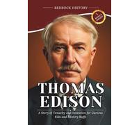 Thomas Edison: A Story of Tenacity and Invention for Curious Kids and History Buffs