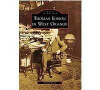 Thomas Edison in West Orange, Images of America Series Edward Wirth (Auteur)