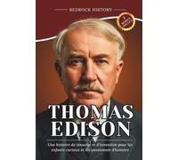 Thomas Edison: Une histoire de ténacité et d'invention pour les enfants curieux et les passionnés d'histoire