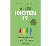 Thomas Erikson Alles Idioten?: Endlich verstehen, wie andere ticken (D (Poche)
