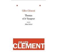 Thomas et le Voyageur - Esquisse du jardin planétaire - Gilles Clément - Albin Michel - Livre