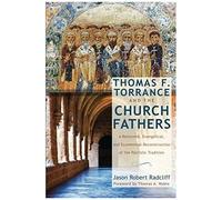 Thomas F. Torrance And The Church Fathers