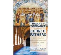 Thomas F. Torrance And The Church Fathers