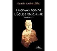 Thomas fonde l'Eglise en Chine (65 - 68 ap. J-C) - Xavier Walter - Du Jubile - broché - Essai