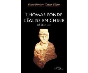 Thomas fonde l'Eglise en Chine (65 - 68 ap. J-C) - Xavier Walter - Du Jubile - broché - Essai