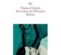 Thomas Glavinic Das Leben Der Wunsche (Poche)