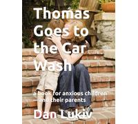 Thomas Goes to the Car Wash: a book for anxious children-and their parents