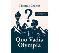 Thomas Gruber Quo Vadis Olympia (Poche)