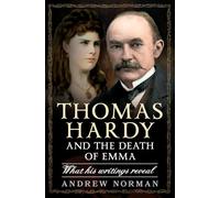 Thomas Hardy and the Death of Emma: What His Writings Reveal