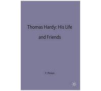 Thomas Hardy: His Life And Friends