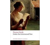 Thomas Hardy – Under the Greenwood Tree: Or the Mellstock Quire – Oxford World's Classics – Broché