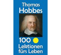 Thomas Hobbes: 100 Lektionen fürs Leben