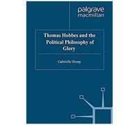 Thomas Hobbes And The Political Philosophy Of Glory