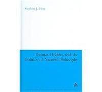 Thomas Hobbes And the Politics of Natural Philosophy, Continuum Studies in British Philosophy Stephen J. Finn (Auteur)