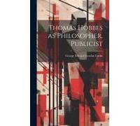 Thomas Hobbes As Philosopher, Publicist