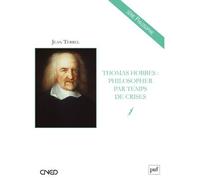 Thomas Hobbes : philosopher par temps de crises Philosopher par temps de crises - Jean Terrel - Puf - broché - Etude