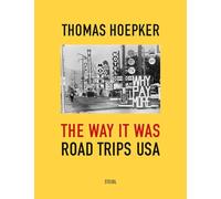 Thomas Hoepker: The Way It Was Road Trips USA