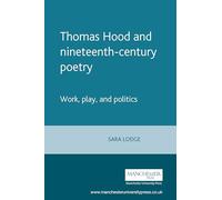 Thomas Hood and Nineteenth-Century Poetry: Work, Play, and Politics