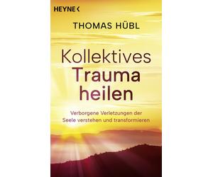 Thomas Hübl Joc Kollektives Trauma heilen: Verborgene Verletzungen der S (Poche)