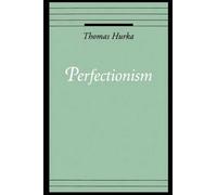 Thomas Hurka Perfectionism (Poche) Oxford Ethics Series