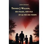 Thomas J. Willson, ses filles, son fils et la fin des temps - Julien Léonard - M.e.o - broché - Roman