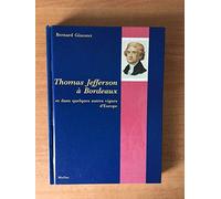 Thomas Jefferson à Bordeaux et dans quelques autres vignes d'Europe
