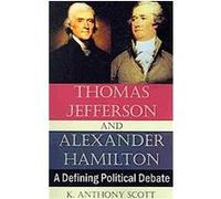 Thomas Jefferson and Alexander Hamilton K. Anthony Scott (Auteur)