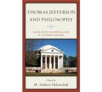 Thomas Jefferson and Philosophy Contributions by James J Carpenter , Contributions by Garrett Ward Sheldon , Contributions by Richard E Dixon , Contributions by Paul B Thompson , Contributions by Dere